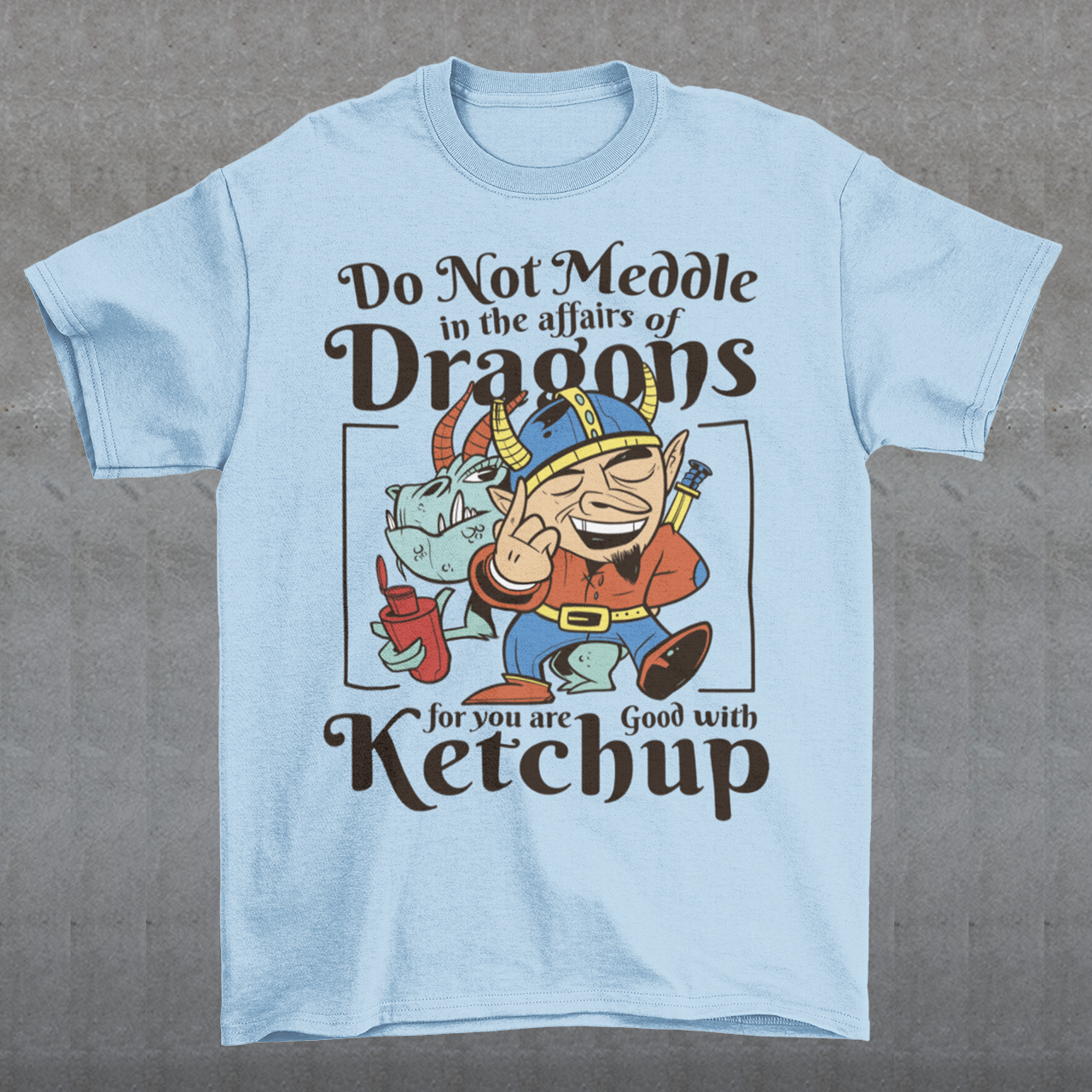 Introducing our whimsically fierce and flavorful "Dragon Connoisseur" T-shirt! This eye-catching design features a majestic dragon with a mischievous grin, proudly holding a bottle of ketchup, standing ominously behind a brave Viking. The caption, "DO NOT MEDDLE IN THE AFFAIRS OF DRAGONS FOR YOU ARE GOOD WITH KETCHUP," adds a touch of humor and a warning to all who dare to challenge the fiery and saucy taste preferences of these mythical creatures.