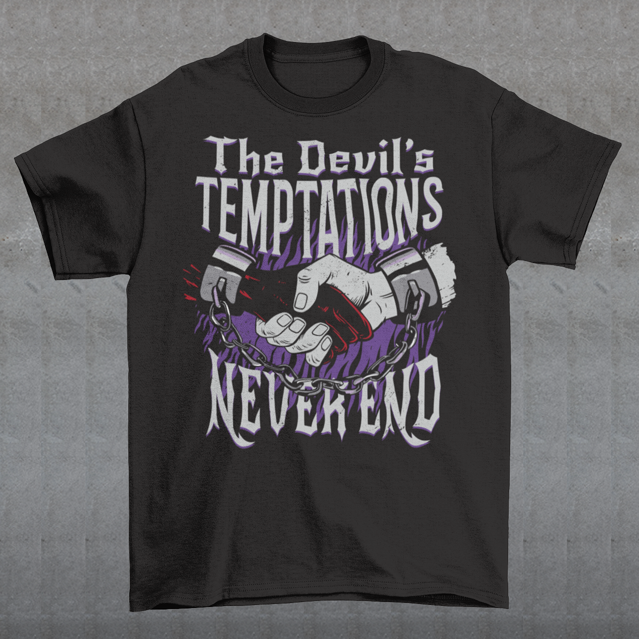 Introducing our captivating and thought-provoking t-shirt design, where symbolism and bold imagery converge to convey a powerful message. Embrace the allure of the mysterious with our "The Devil's Temptations Never End" t-shirt. At the center of this design, you'll find a mesmerizing illustration capturing a gripping moment between a hand and the Devil's hand.
