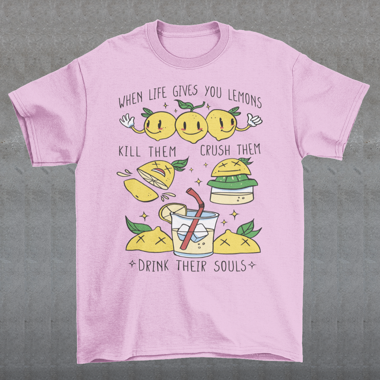 Introducing our adorable and quirky Lemonade-themed t-shirt that is sure to turn heads and bring a smile to your face! This shirt features a delightful design showcasing cute lemons being transformed into delicious lemonade, accompanied by the bold, tongue-in-cheek text: "WHEN LIFE GIVES YOU LEMONS, KILL THEM, CRUSH THEM AND DRINK THEIR SOULS."