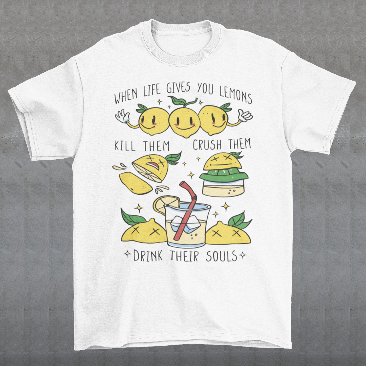 Introducing our adorable and quirky Lemonade-themed t-shirt that is sure to turn heads and bring a smile to your face! This shirt features a delightful design showcasing cute lemons being transformed into delicious lemonade, accompanied by the bold, tongue-in-cheek text: "WHEN LIFE GIVES YOU LEMONS, KILL THEM, CRUSH THEM AND DRINK THEIR SOULS."