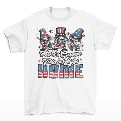 White t-shirt with 3 gnomes holding letters USA on the 4th of July with text "THERE'S GNOME PLACE LIKE HOME".