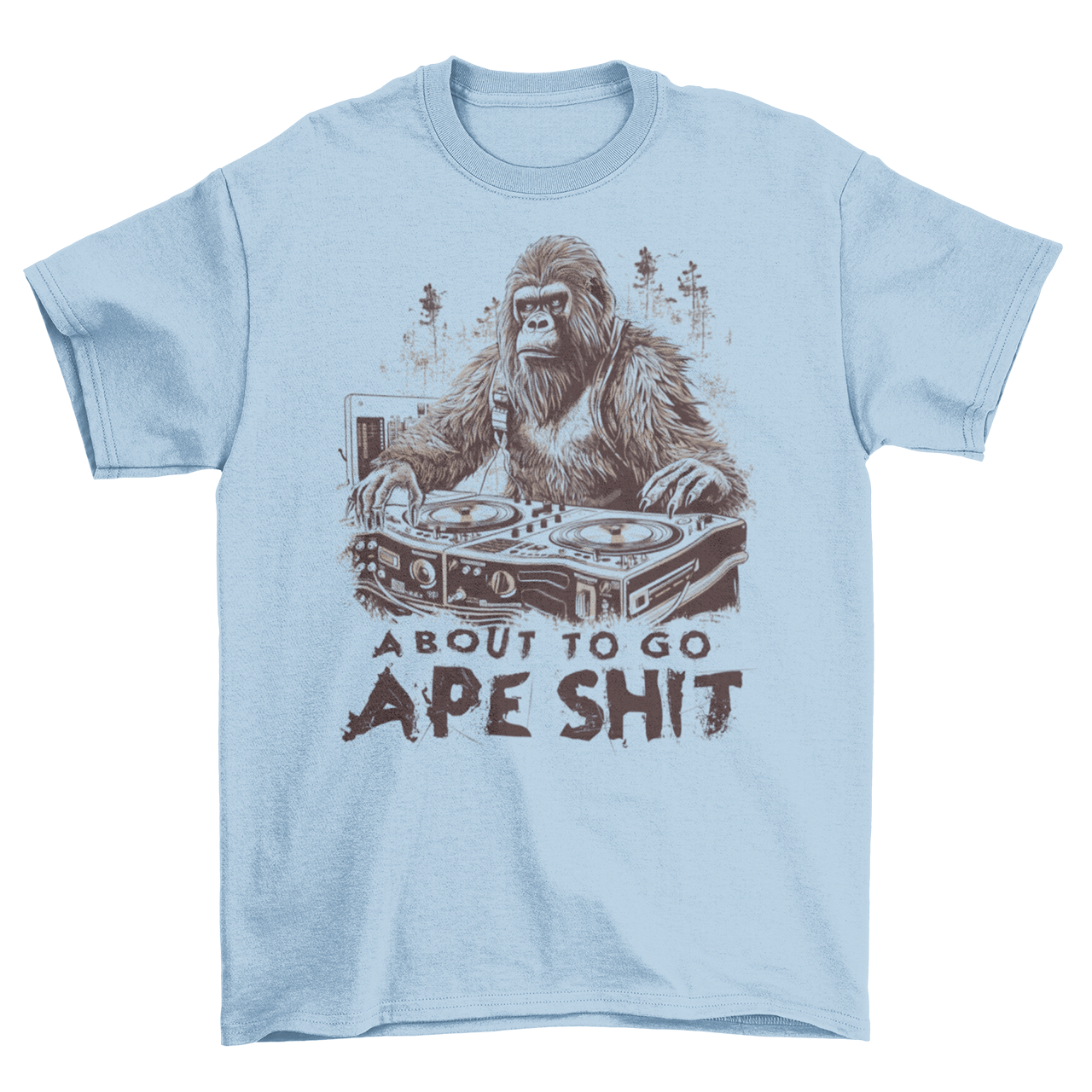 Light blue t-shirt with a gorilla playing the decks in a forest with text underneath "ABOUT TO GO APE SHIT".