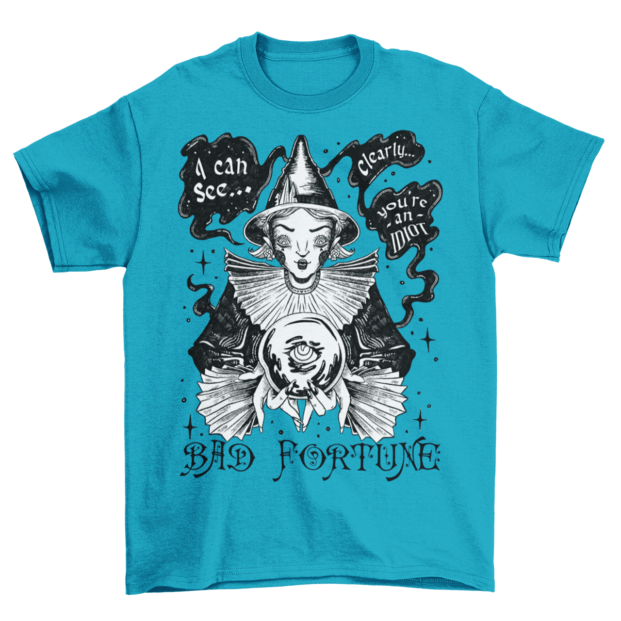 Aqua t-shirt of hand drawn fortune teller with speechbubbles that read "I CAN SEE CLEARLY YOU'RE AN IDIOT", Text underneath says "BAD FORTUNE".