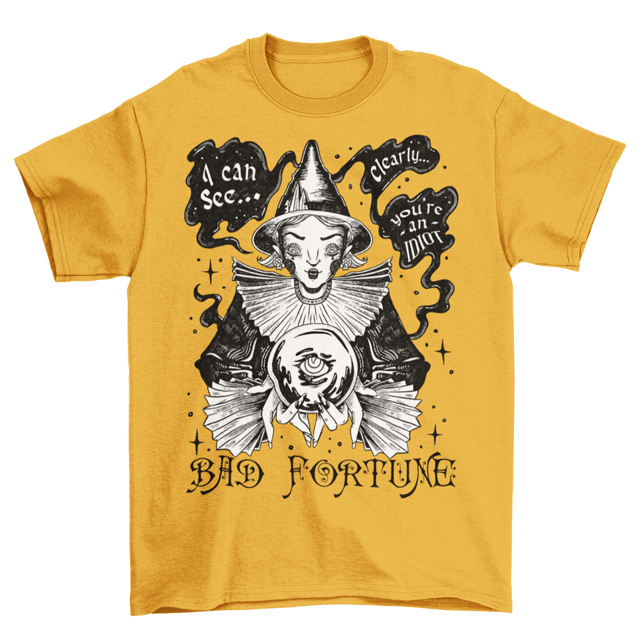 Mustard t-shirt of hand drawn fortune teller with speechbubbles that read "I CAN SEE CLEARLY YOU'RE AN IDIOT". Text underneath says "BAD FORTUNE".