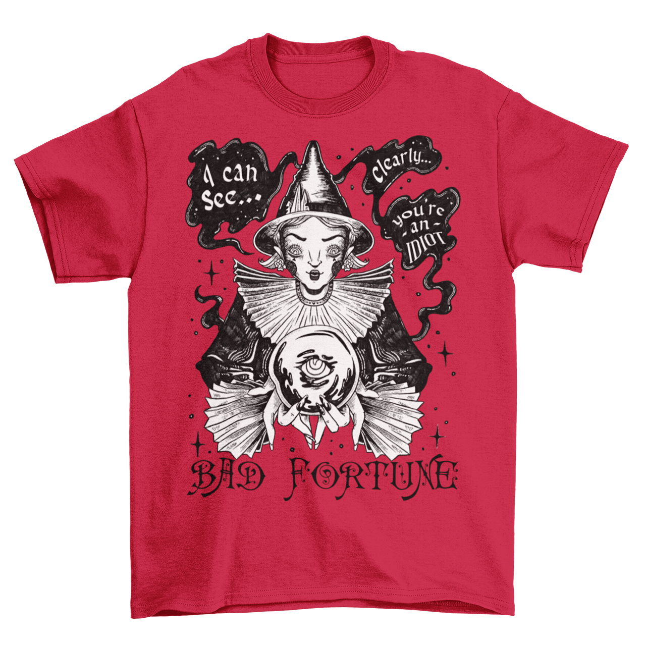 Red t-shirt of hand drawn fortune teller with speechbubbles that read "I CAN SEE CLEARLY YOU'RE AN IDIOT". Text underneath says "BAD FORTUNE".