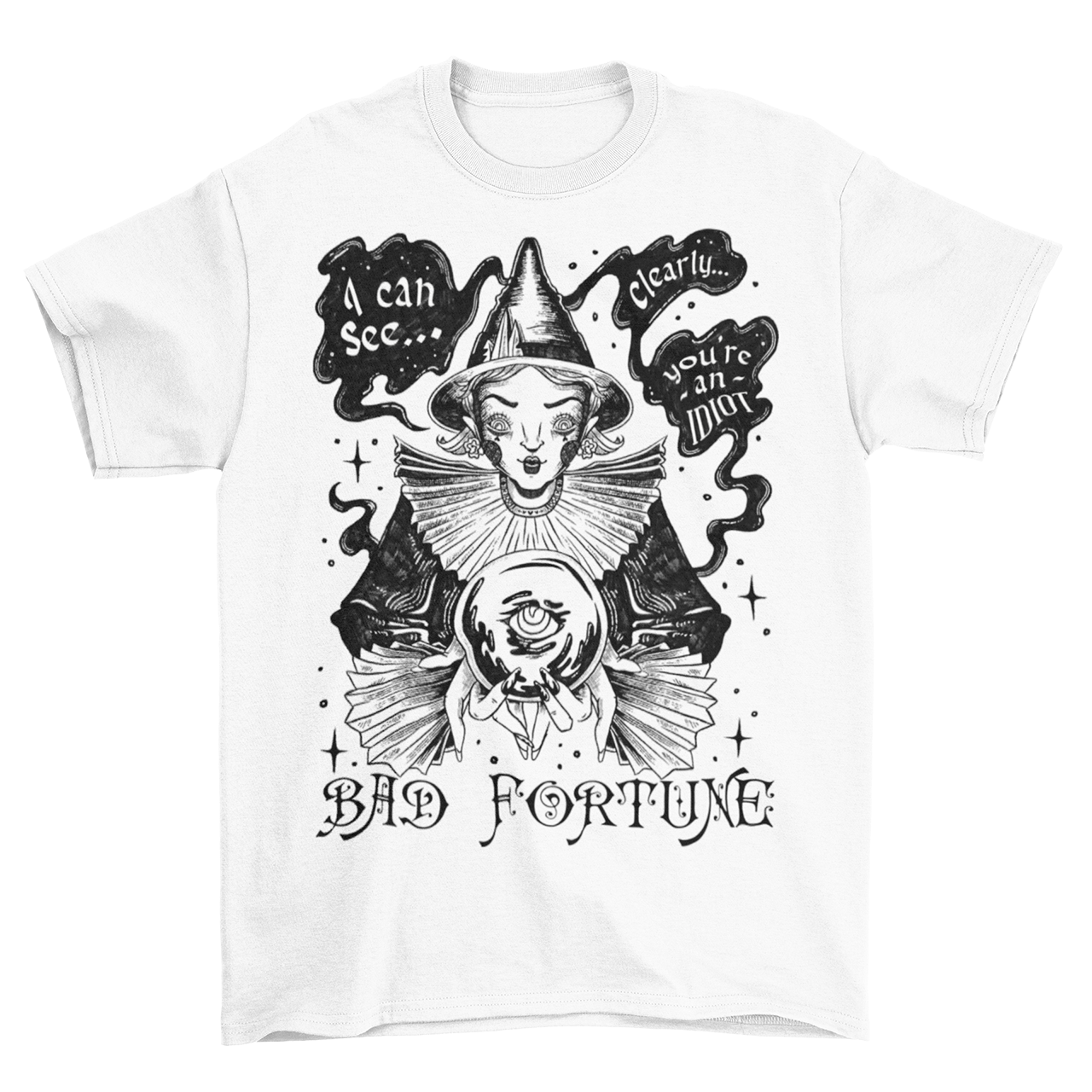 White t-shirt of hand drawn fortune teller with speechbubbles that read "I CAN SEE CLEARLY YOU'RE AN IDIOT", Text underneath says "BAD FORTUNE".