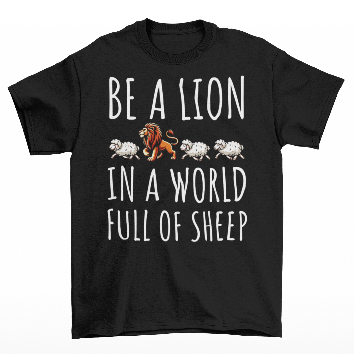 Black t-shirt with a lion and three sheep and text BE A LION IN A WORLD FULL OF SHEEP.