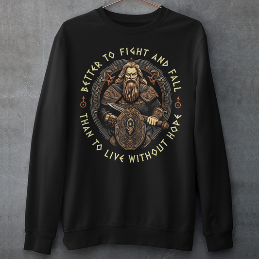 Black sweatshirt of a Viking warrior with a sword and shield with text BETTER TO FIGHT AND FALL THAN TO LIVE WITHOUT HOPE VIKING.