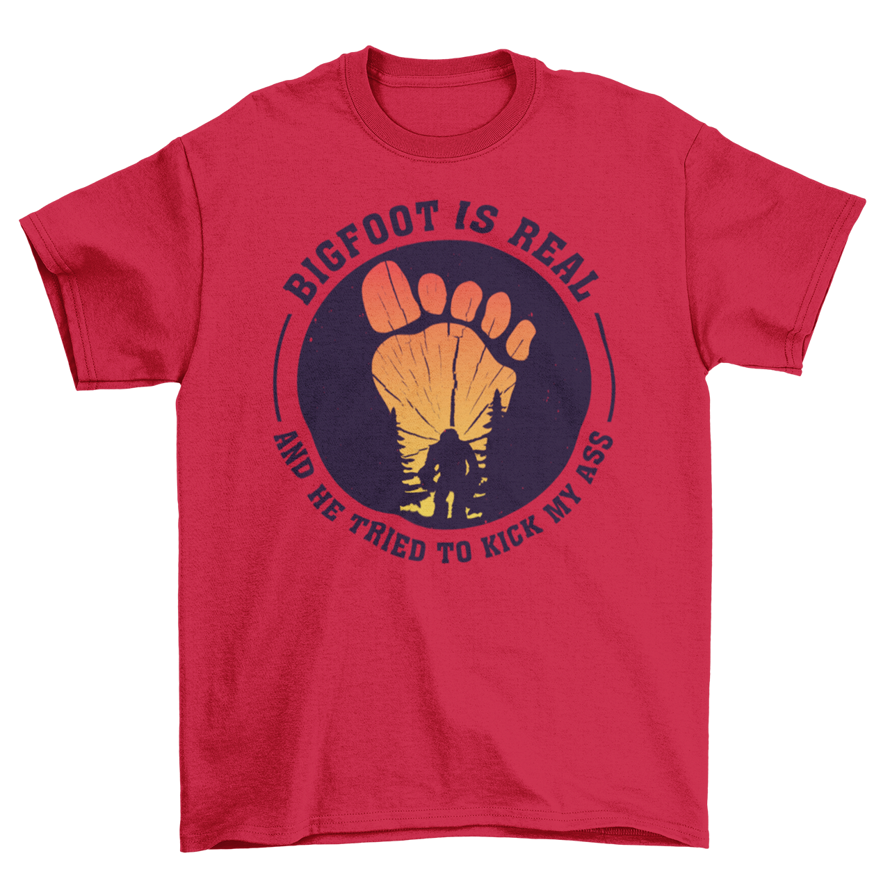 Red t-shirt with a bigfoot silhouette on a sunset foot with text "BIGFOOT IS REAL AND HE TRIED TO KICK MY ASS".