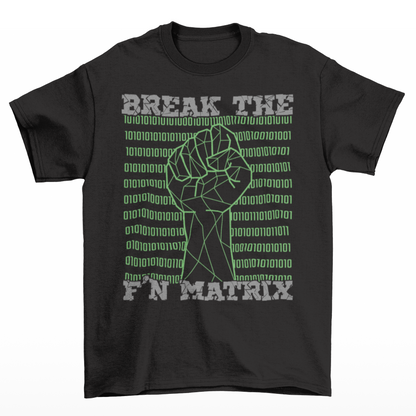 Black t-shirt with text  "BREAK THE  MATRIX".