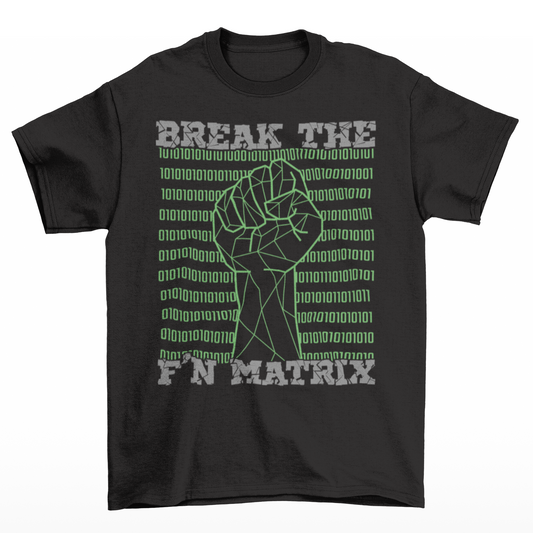 Black t-shirt with text  "BREAK THE  MATRIX".