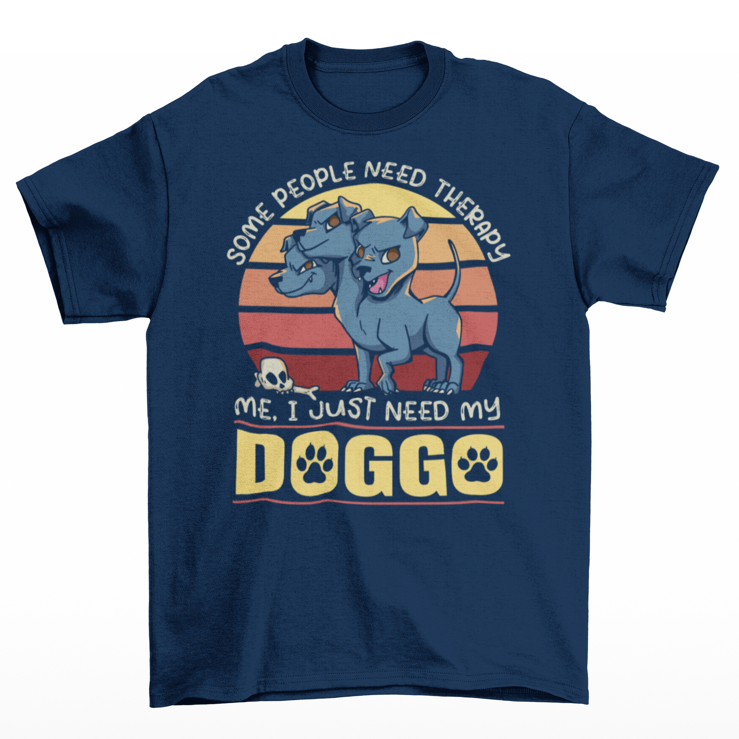 Navy t-shirt of Cerberus with a retro sun background with text  "SOME PEOPLE NEED THERAPY ME I JUST NEED MY DOGGO".