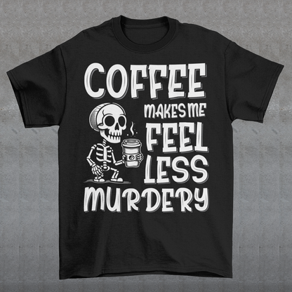 Introducing our "Coffee Makes Me Feel Less Murdery" T-Shirt – the perfect blend of dark humor and everyday caffeine dependence. This unique design features a laid-back skeleton holding a steaming cup of coffee, perfectly capturing the sentiment that a good brew can make even the most undead feel more alive. The bold text "COFFEE MAKES ME FEEL LESS MURDERY" adds a cheeky twist, making this shirt a must-have for coffee lovers with a quirky sense of humor.