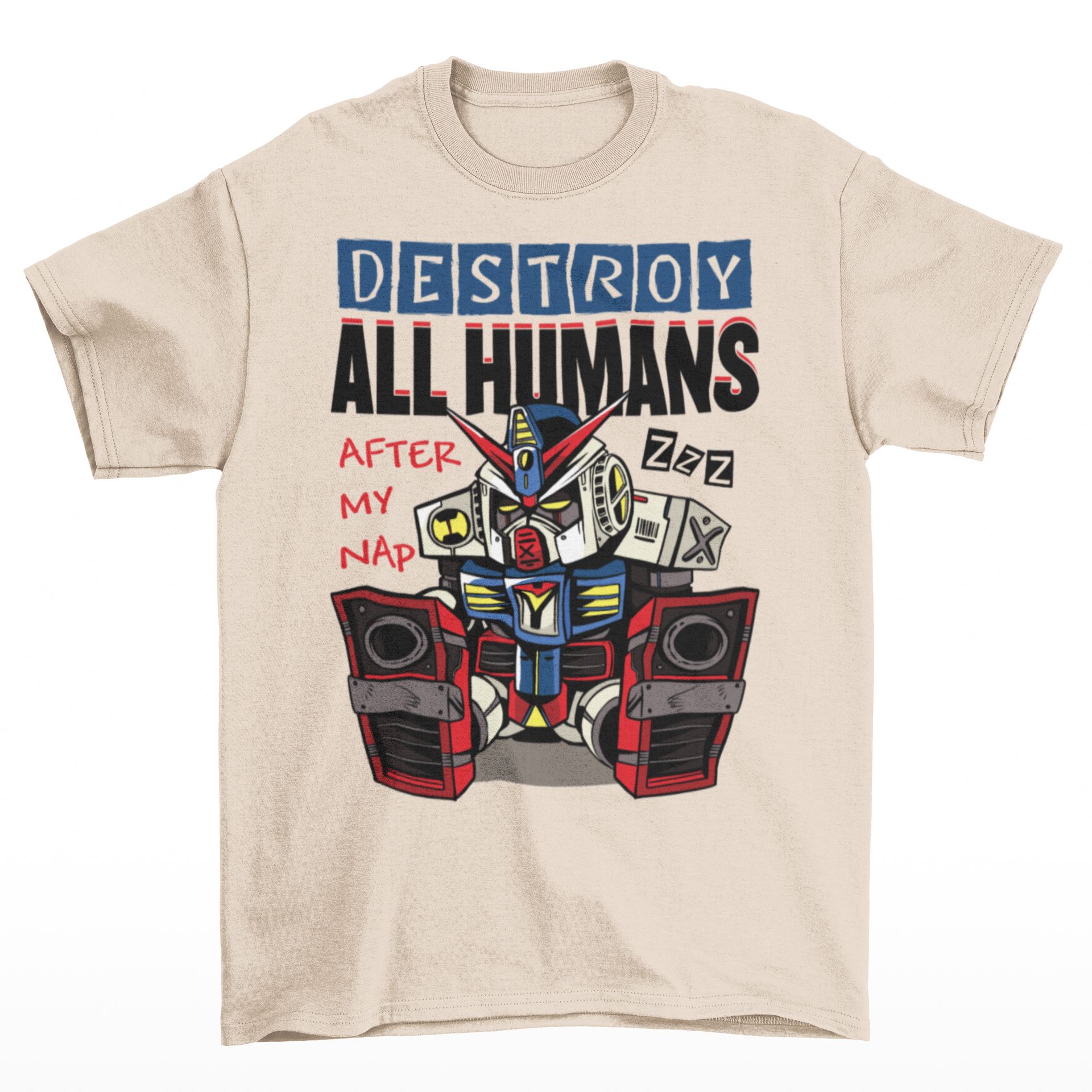 Cream t-shirt of a sleepy robot with text above  "DESTROY ALL HUMANS AFTER MY NAP".