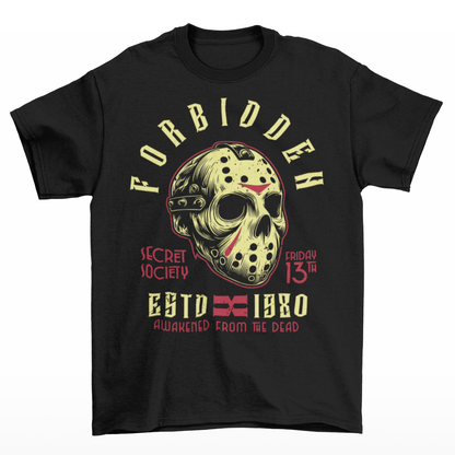 Black t-shirt of a horror hockey mask and text "FORBIDDEN SECRET SOCIETY AWAKENED FROM THE DEAD." 