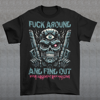 Introducing our bold new t-shirt design featuring a fearsome cyborg terminator with a twist. This striking graphic showcases a futuristic cyborg, complete with metallic limbs and glowing red eye, but with an added edge—a third eye glowing ominously in the center of its forehead. The vivid artwork captures the raw power and intimidation of this enhanced warrior, ready to take on any challenge. The bold text "FUCK AROUND AND FIND OUT" adds a rebellious and daring statement.