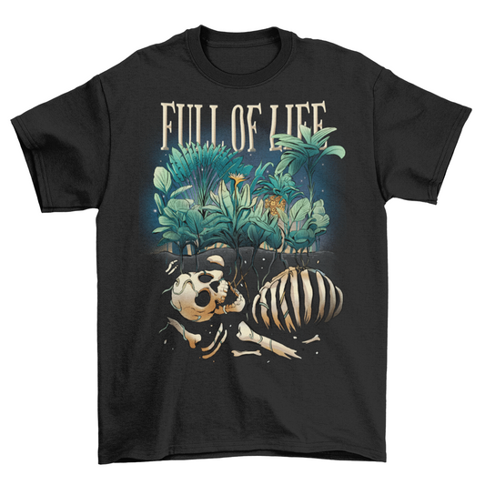 Black t-shirt of a skeleton buried in the ground with plants growning up from the ground with text "FULL OF LIFE".