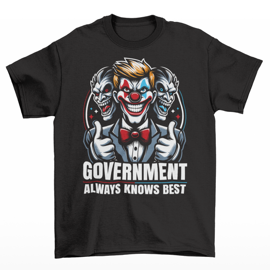 Black t-shirt of a government clown with text GOVERNMENT ALWAYS KNOWS BEST.