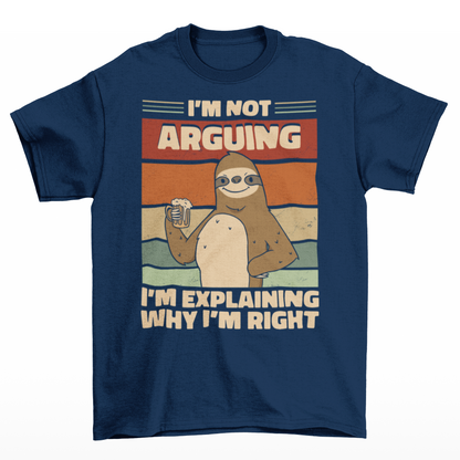Navy t-shirt of a sloth holding a beer with a retro sun background with text  "I'M NOT ARGUING I'M JUST EXPLAINING WHY I'M RIGHT".
