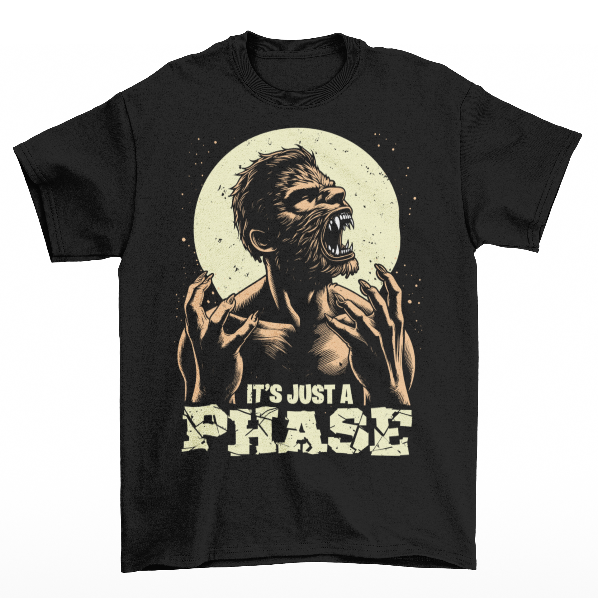 Black t-shirt of a man transforming in to a werewolf with text underneath "IT'S JUST A PHASE."