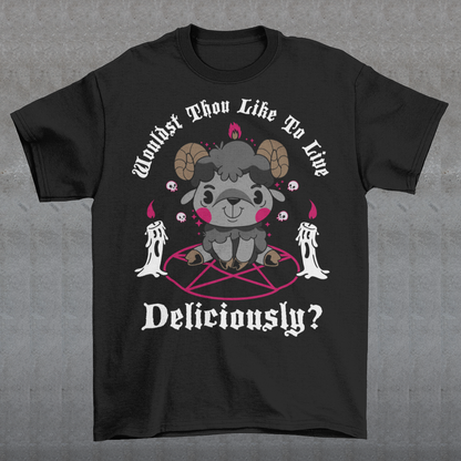 Unleash your inner rebel with this striking graphic tee featuring a smug, mystical goat perched atop a pentagram—summoning vibes as bold as your wardrobe. Inspired by folklore and a hint of witchy sarcasm, the chilling phrase "WOULDST THOU LIKE TO LIVE DELICIOUSLY?" is scrawled across the design in eerie, arcane lettering. Perfect for fans of the occult, dark humor, and aesthetic rebellion.