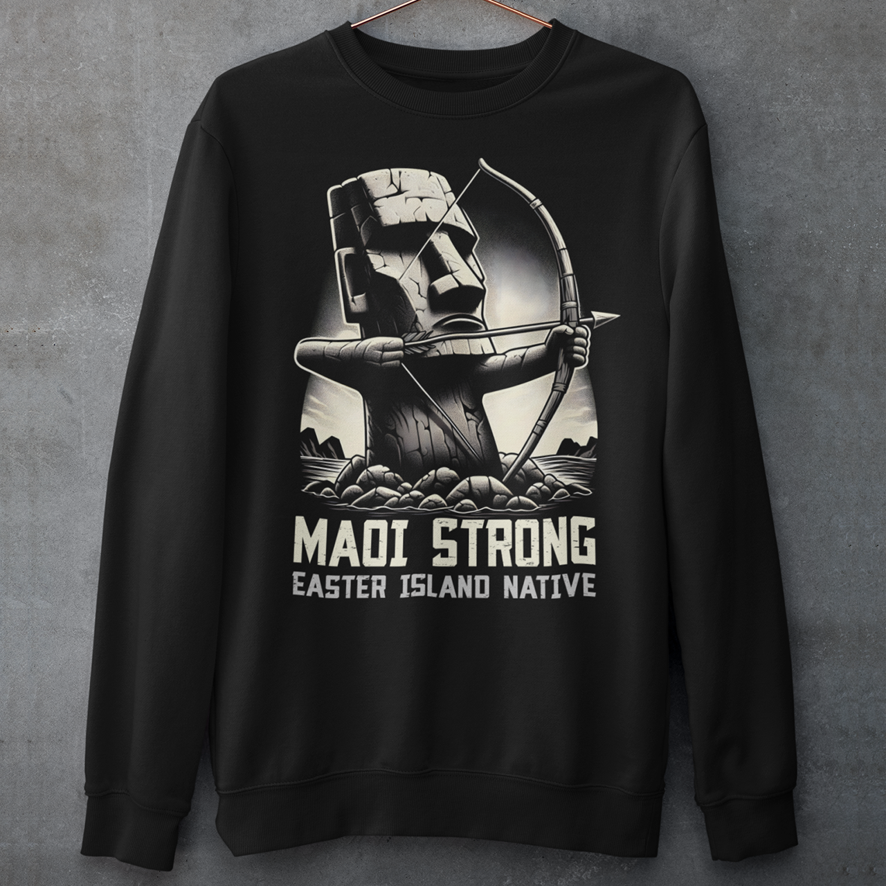 Black sweatshirt of a Maoi statue with a bow and arrow on Easter Island with text underneath "MAOI STRONG EASTER ISLAND NATIVE."