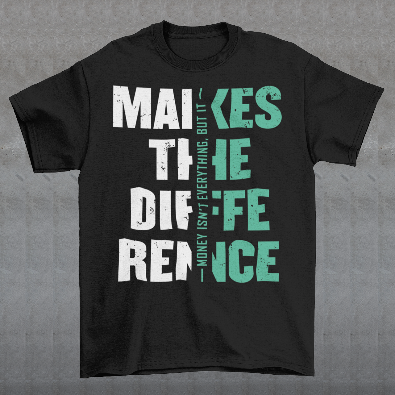 Make a bold statement with this “Money Isn’t Everything, But It Makes the Difference” t-shirt — perfect for hustlers, dreamers, and go-getters who know the value of hard work. Featuring a striking distressed typography design in bold white and teal on a sleek black background, this shirt blends motivation with modern streetwear style. Whether you’re building your empire or just love a powerful quote tee, this shirt keeps your mindset and style on point.