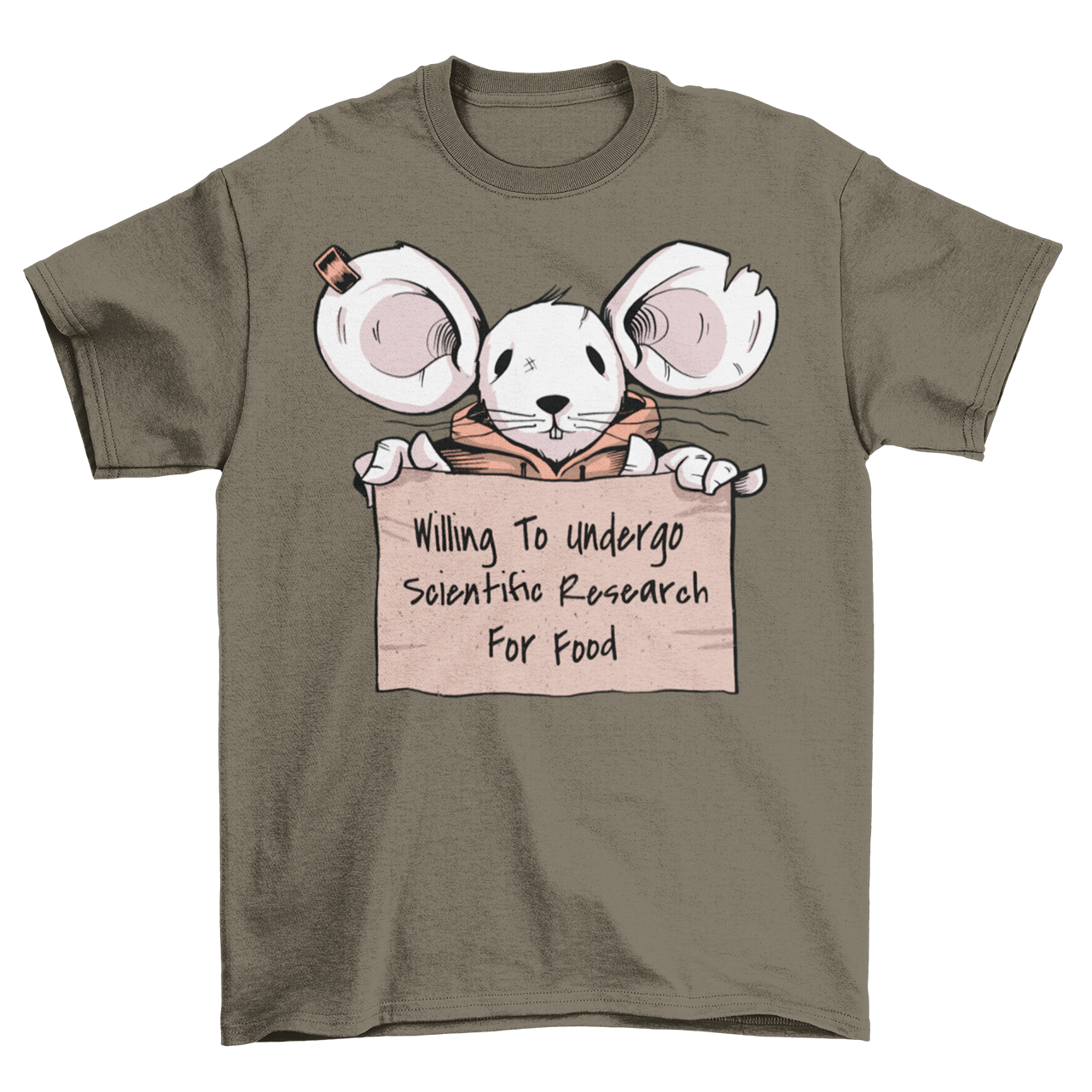 Army t-shirt with mouse holding a sign. Sign reads "WILLING TO UNDERGO SCIENTIFIC RESEARCH FOR FOOD".