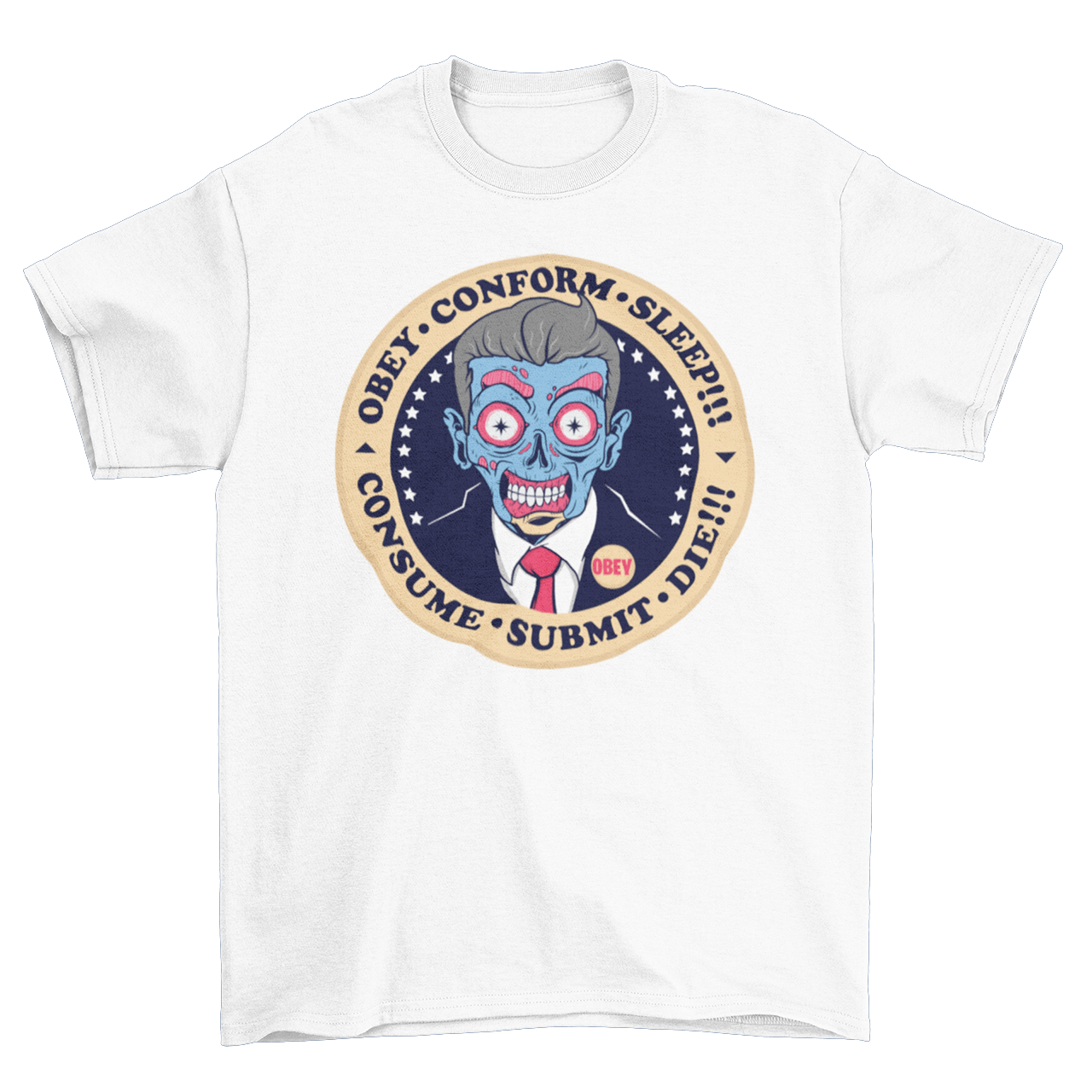 White t-shirt with alien president with text "OBEY, CONFORM, SLEEP, CONSUME, SUBMIT".