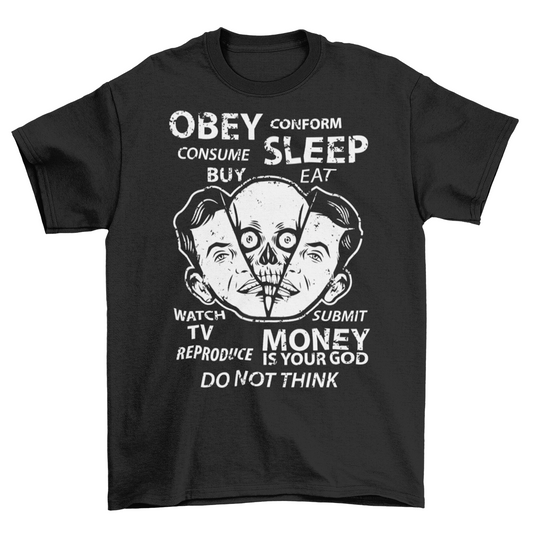 Black t-shirt with alien emerging from a head with text "OBEY, CONFORM, CONSUME, SLEEP, WATCH TV, MONEY IS YOUR GOD".