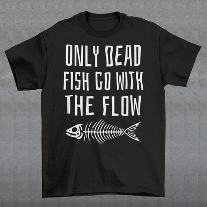 Introducing our bold and thought-provoking t-shirt that features a striking design: a fish skeleton, paired with the empowering message "ONLY DEAD FISH GO WITH THE FLOW." This tee is perfect for those who pride themselves on swimming against the tide and embracing their individuality. The fish skeleton, rendered in a minimalist yet impactful style, symbolizes the importance of standing out and making your own path.