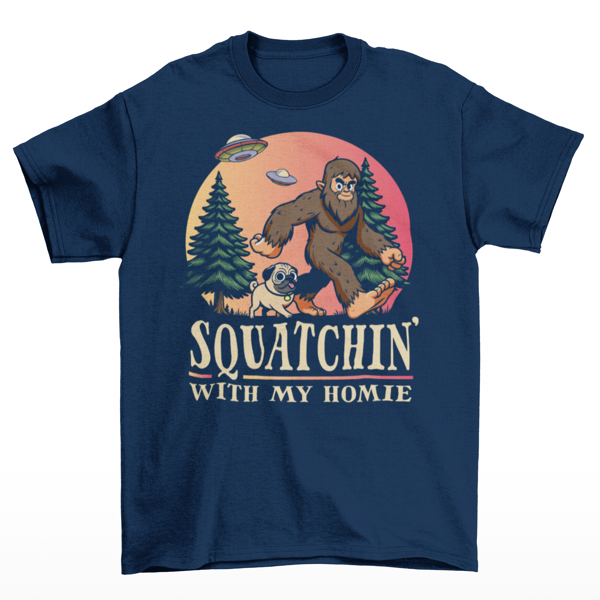 Navy t-shirt of Bigfoot hiking with his pug in the woods with UFOs in the sky with text underneath SQUATCHIN WITH MY HOMIE.