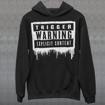 This hoodie features a bold paint design with the words "Trigger Warning" and "Explicit Content". The message is clear and direct, warning others that the content may be disturbing or offensive.
