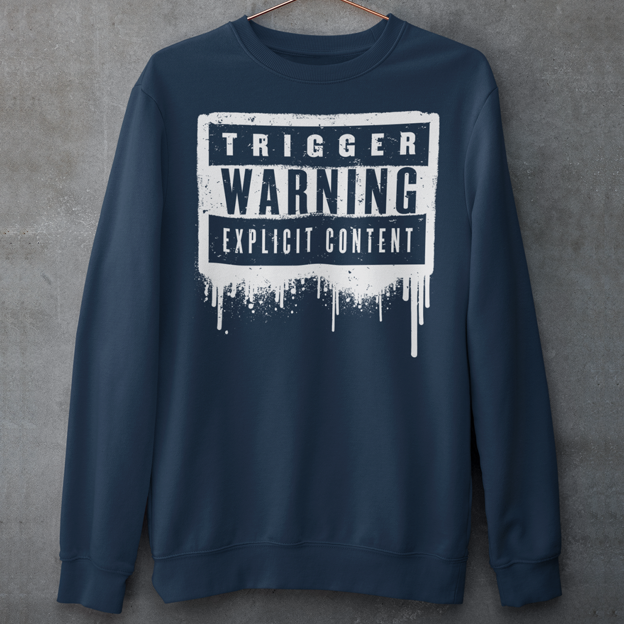 Trigger Warning Explicit Content Navy Sweatshirt.