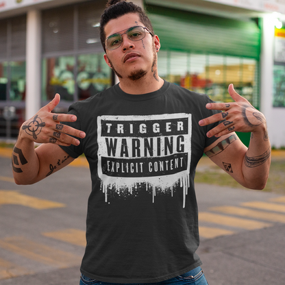 This t-shirt features a bold paint design with the words "Trigger Warning" and "Explicit Content". The message is clear and direct, warning others that the content may be disturbing or offensive.